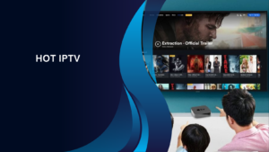 Hot IPTV: The Ultimate Guide to Streaming TV Content 2024