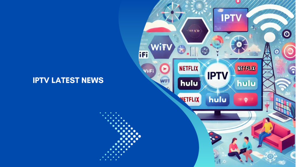 iptv latest news